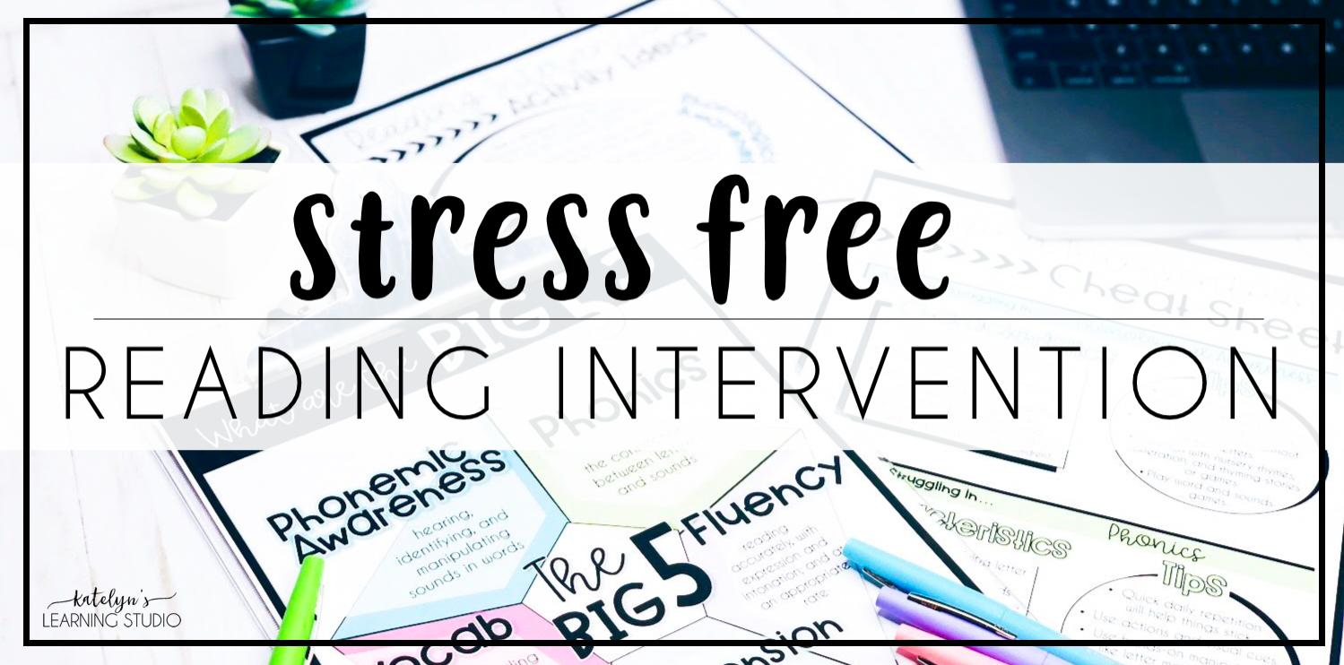 The Key To Stress Free Intervention In Reading - Katelyn's Learning Studio