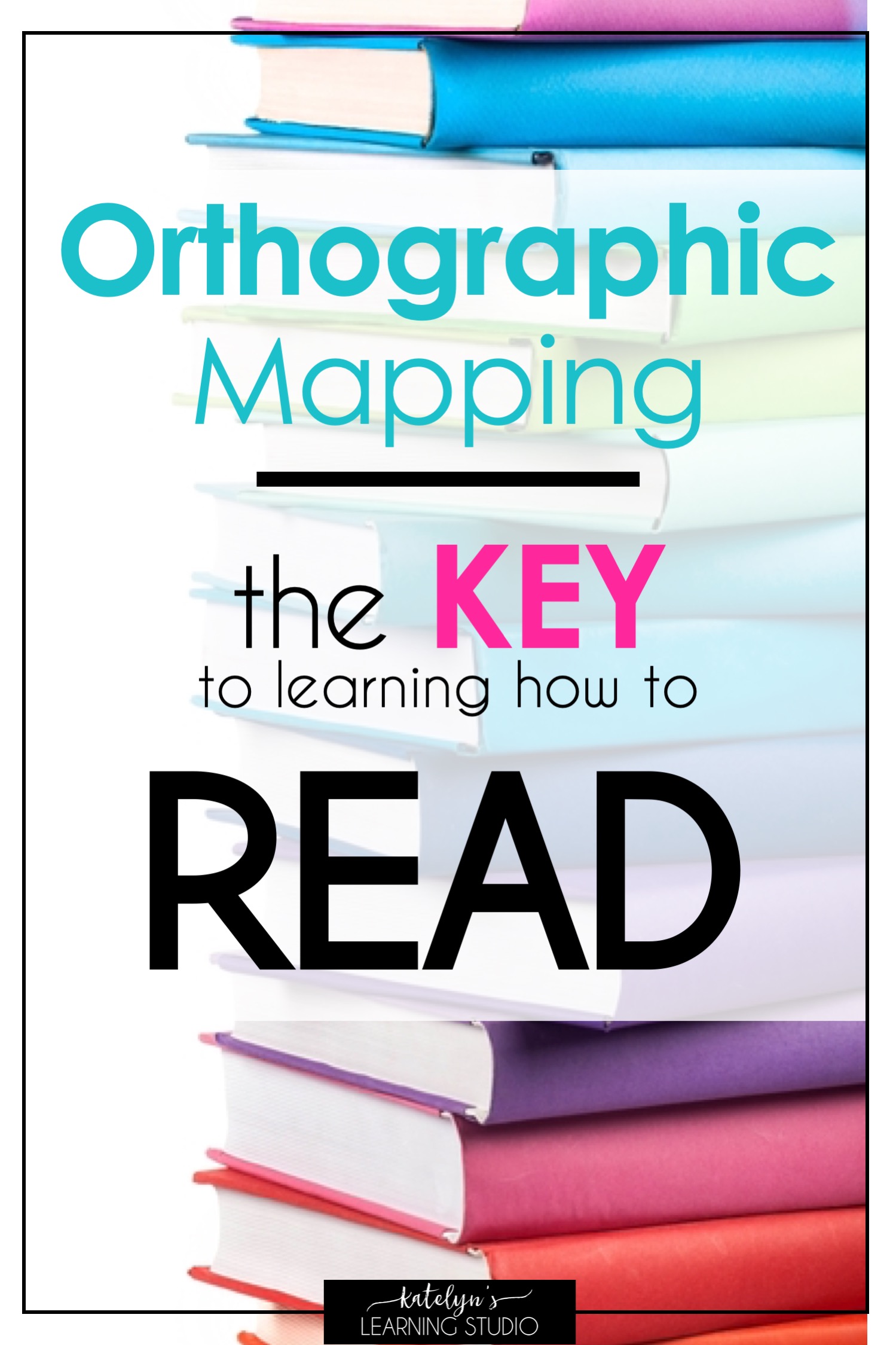 Orthographic Mapping: The Key To Learn To Read