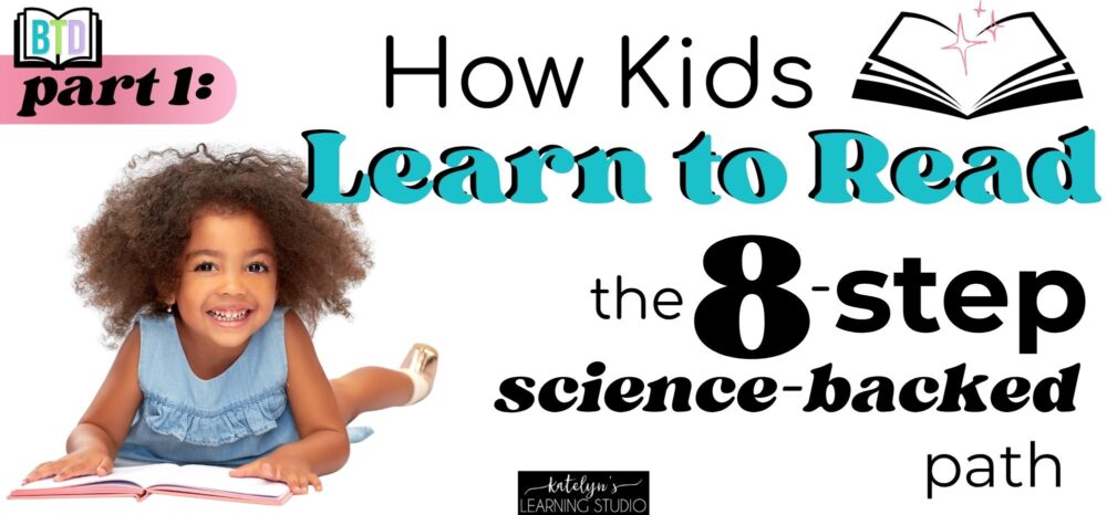 Science of reading teacher training part 1: How kids learn to read - the 8-step science-backed path to reading development