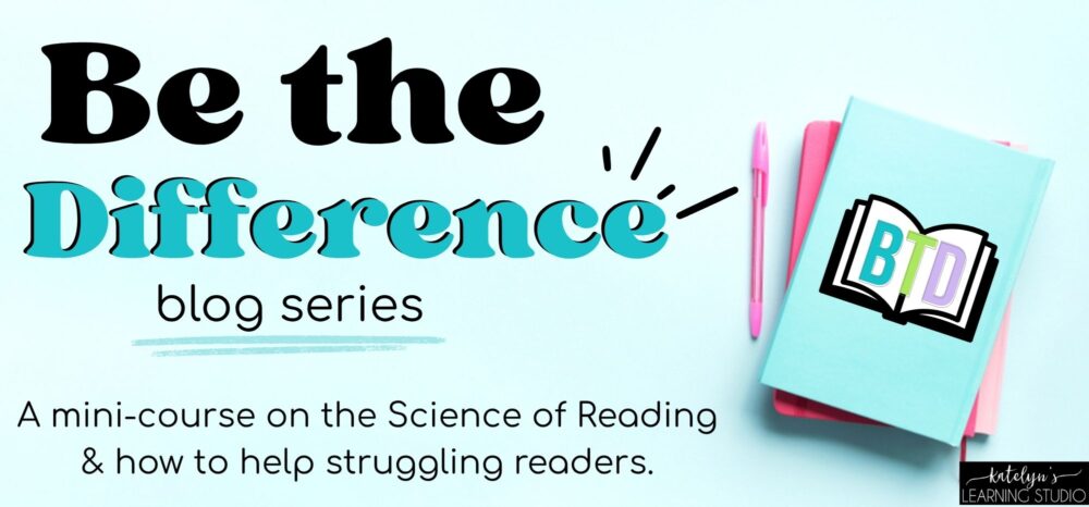 Be the Difference Science of Reading Teacher Training banner - a mini-course on the Science of Reading and how to help struggling readers