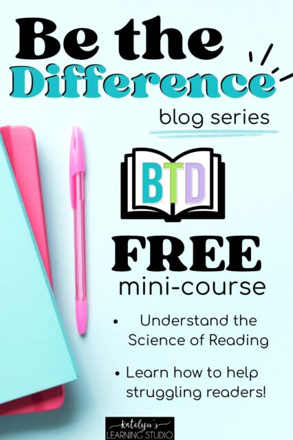 Be the Difference blog series banner - Science of Reading Teacher Training on how to help struggling readers